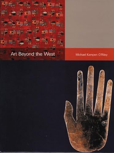 Stock image for Art Beyond the West: The Arts of Africa, India and Southeast Asia, China, Japan and Korea, the Pacific, and the Americas for sale by GoodwillNI