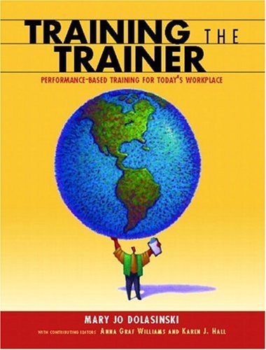 Beispielbild fr Training the Trainer : Performance Based Training for Today's Workplace zum Verkauf von Better World Books