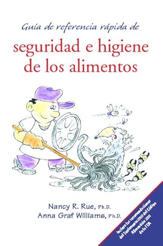 Guia De Referencia Rapida De Seguridad E Higiene De Los Alimentos (Spanish Edition) (9780130424037) by Rue, Nancy R., Ph.D.; Williams, Anna Graf