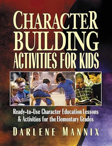 9780130425843: Character Building Activities for Kids: Ready-to-Use Character Education Lessons & Activities for the Elementary Grades