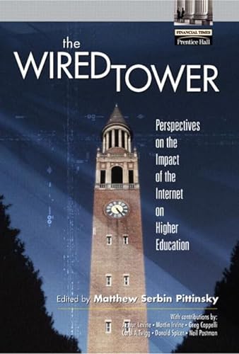 9780130428295: The Wired Tower: Perspectives on the Impact of the Internet on Higher Education (Financial Times (Prentice Hall))