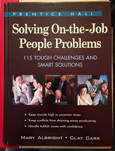 Imagen de archivo de Solving On-The-Job People Problems: 115 Tough Challenges and Smart Solutions a la venta por HPB-Red