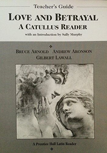 Stock image for Teacher's guide Love and betrayal: A Catullus reader (A Prentice Hall latin reader) for sale by SecondSale