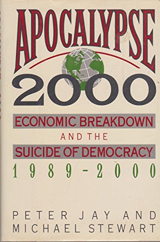 Imagen de archivo de Apocalypse 2000: Economic Breakdown and the Suicide of Democracy 1989-2000 a la venta por UHR Books