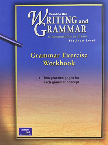 Stock image for Prentice Hall Writing And Grammar-Communication In Action, Platinum Level, Grade 10: Consumable Grammar Exercise Workbook (2001 Copyright) for sale by ~Bookworksonline~