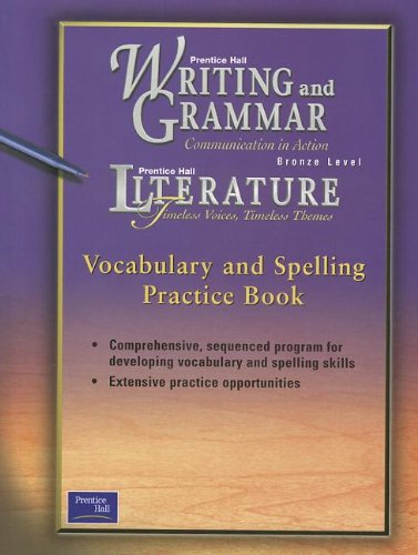 Stock image for WRITING AND GRAMMAR BRONZE, COMMUNICATION IN ACTION BRONZE, PRENTICE HALL LITERATURE, VOCABULARY AND SPELLING PRACTICE BOOK for sale by mixedbag