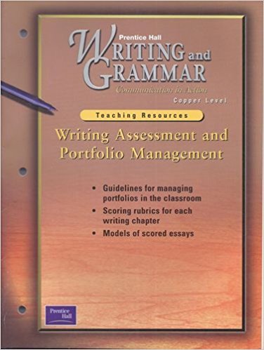 Stock image for Prentice Hall Writing And Grammar: Communication In Action, Copper Level. Grade 6: Writing Assessment And Portfolio Management: Teaching Resources (2001 Copyright) for sale by ~Bookworksonline~