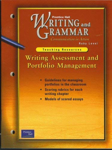9780130435590: Writing Assessment and Portfolio Management, Teaching Resources, for Prentice Hall Writing and Grammar Communications in Action, Ruby Level (Guidelines for managing portfolios in the classroom; scoring rubrics for each writing chapter; models of scored essays)