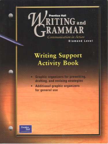Stock image for Prentice Hall Writing And Grammar, Communication In Action, Diamond Level, Grade 12: Consumable Student Writing Support Activity Book (2001 Copyright) for sale by ~Bookworksonline~