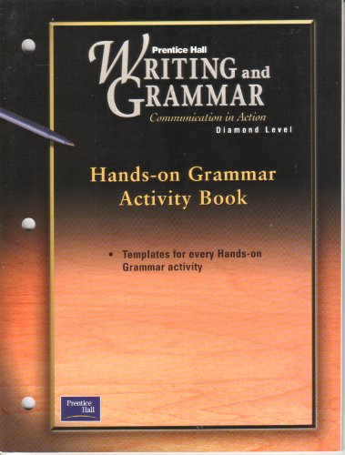 Imagen de archivo de Prentice Hall Writing And Grammar, Communication In Action, Diamond Level, Grade 12: Student Consumable Hands-On Grammar Activity Book (2001 Copyright) a la venta por ~Bookworksonline~