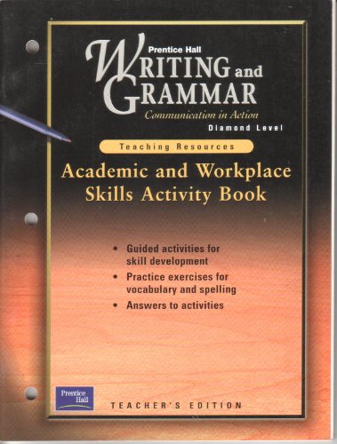 Imagen de archivo de Prentice Hall Writing And Grammar, Communication In Action, Diamond Level, Grade 12: Teaching Resources, Academic And Workplace Skills Activity Book: Consumable Teacher's Edition With Answers (2001 Copyright) a la venta por ~Bookworksonline~