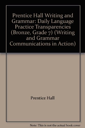 Stock image for Prentice Hall Writing and Grammar: Daily Language Practice Transparencies (Bronze, Grade 7) (Writing and Grammar Communications in Action) for sale by BookHolders