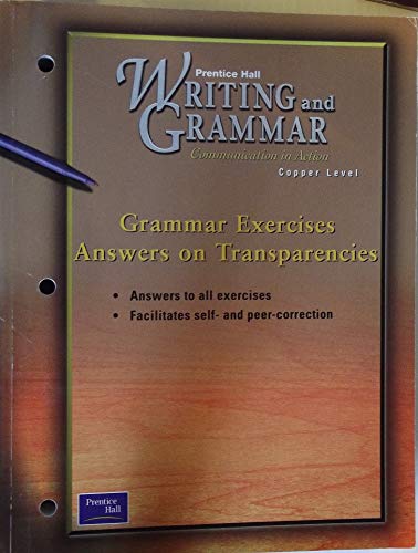 Grammar Exercises Answers on Transparencies (Prentice Hall Writing and Grammar, Copper Level) (9780130439529) by Unknown Author