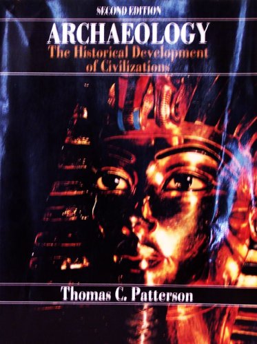 Archaeology: The Historical Development of Civilizations (9780130442987) by Patterson, Thomas C.