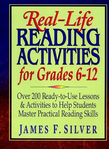 Beispielbild fr Real-Life Reading Activities for Grades 6-12 : Over 200 Ready-to-Use Lessons and Activities to Help Students Master Practical Reading Skills zum Verkauf von Better World Books