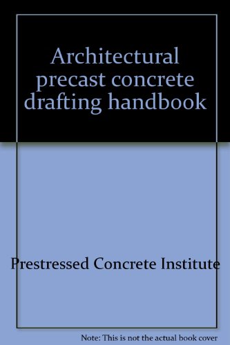 Stock image for PCI Architectural Precast Concrete Drafting Handbook for sale by Better World Books
