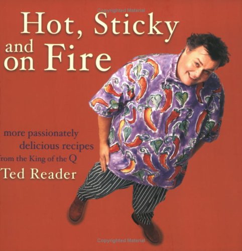 9780130446152: Hot Sticky And On Fire: More Passionate Delicious Recipes From The King Of The Q
