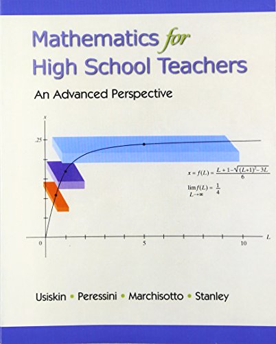 Mathematics for High School Teachers- An Advanced Perspective (9780130449412) by Usiskin, Zalman; Peressini, Anthony L.; Marchisotto, Elena; Stanley, Dick