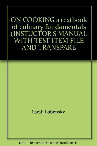 Stock image for ON COOKING a textbook of culinary fundamentals (INSTUCTOR'S MANUAL WITH TEST ITEM FILE AND TRANSPARE for sale by ThriftBooks-Atlanta