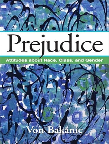 9780130453303: Prejudice: Attitudes About Race, Class, and Gender