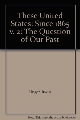 Stock image for These United States: Since 1865 v. 2: The Question of Our Past for sale by dsmbooks