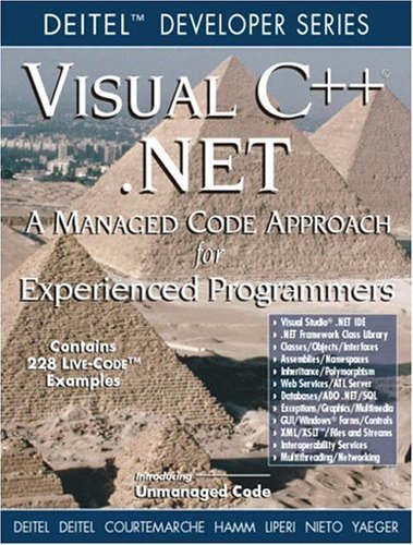 Visual C++ .Net: A Managed Code Approach for Experienced Programmers (Deitel Developer Series) (9780130458216) by Deitel, Lp. J..; Courtemarche, C. J.; Hamm, J. C.; Liperi, J. P.; Nieto, T. R.; Yaeger, C. H.; Deitel, Harvey M.