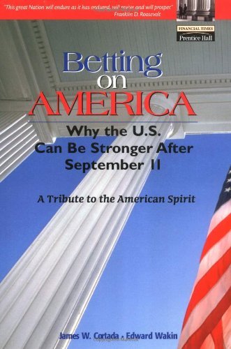 Imagen de archivo de Betting on America: Why the U.S. Can Be Stronger After September 11 a la venta por Ebooksweb