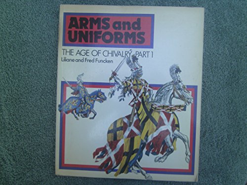 Beispielbild fr The Age of Chivalry (Arms and Uniforms, Vol.1) zum Verkauf von BooksRun