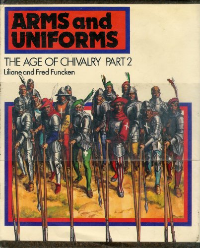 Stock image for The Age of Chivalry (Arms and Uniforms, Vol.2) for sale by Smith Family Bookstore Downtown