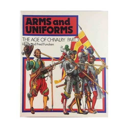 Stock image for Arms & Uniforms: The Age of Chivalry (Part 3) for sale by Books Unplugged