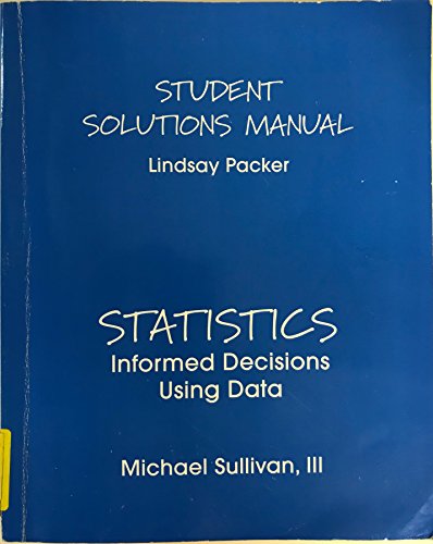 Statistics: Informed Decisions Using Data - Student Solutions Manual (9780130464927) by Michael Sullivan, III