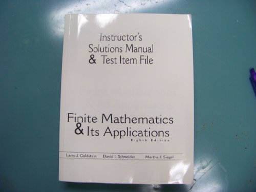 Finite Mathematics Its Applications Intsructor's solution manual & test item file 8th edition (9780130466327) by Larry J. Goldstein; David I. Schneider; Martha J. Siegel
