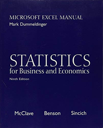 Statistics for Business and Economics: Microsoft Excel Manual (9th Ed, w/CD) (9780130466495) by Mark Dummeldinger; McClave; Benson; Sincich