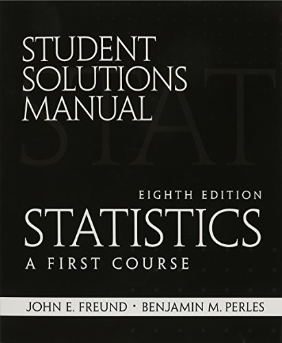 Student Solutions Manual for Statistics: A First Course (9780130466556) by Freund, John; Perles, Benjamin
