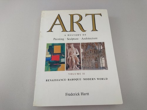 9780130469618: Art: A History Of Painting, Sculpture, Architecture: Volume II, Renaissance, Baroque, Modern World