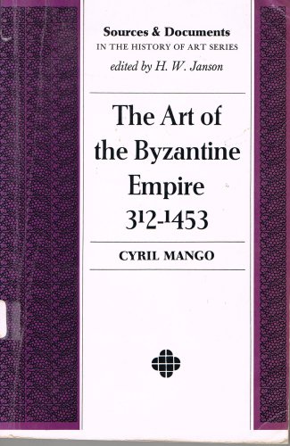 Beispielbild fr Art of the Byzantine Empire, 312-1453 (Sources & Documents in History of Art) zum Verkauf von WorldofBooks