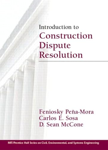 Stock image for Introduction to Construction Dispute Resolution (Mit-prentice Hall Series on Civil, Environmental, and Systems Engineering) for sale by dsmbooks