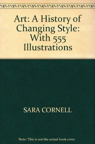 Stock image for Art: A History of Changing Style: With 555 Illustrations for sale by Bayside Books