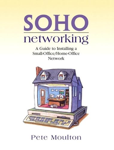 9780130473318: SOHO Networking: A Guide to Installing a Small-Office/Home-Office Network
