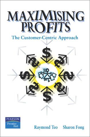 Stock image for Maximising Profits: The Customer Centric Approach for sale by Snow Crane Media