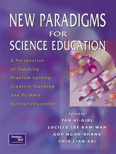 9780130474872: New Paradigms For Science Education: A Perspective Of Teaching Problem-Solving, Creative Teaching And Primary Science Education
