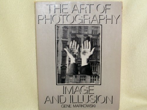 Beispielbild fr The Art of Photography: Image and Illusion zum Verkauf von ThriftBooks-Atlanta