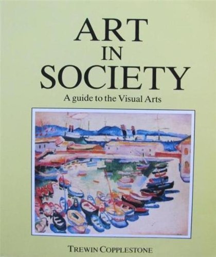 Imagen de archivo de Art in Society: A Guide to the Visual Arts a la venta por Eric James