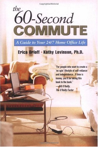 Beispielbild fr The 60-Second Commute: A Guide to Your 24/7 Home Office Life zum Verkauf von Top Notch Books