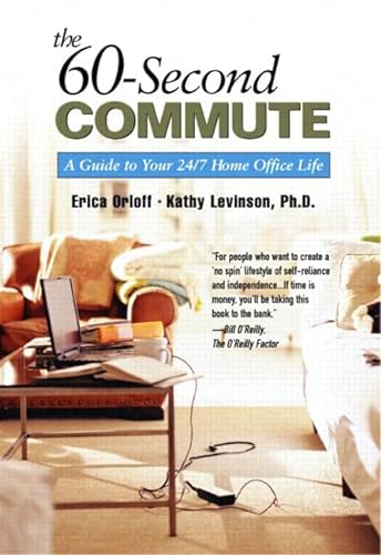 Stock image for The 60-Second Commute: A Guide to Your 24/7 Home Office Life for sale by Top Notch Books
