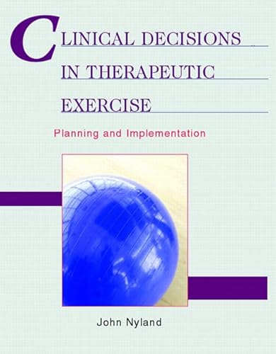 9780130480361: Clinical Decisions in Therapeutic Exercise: Planning and Implementation