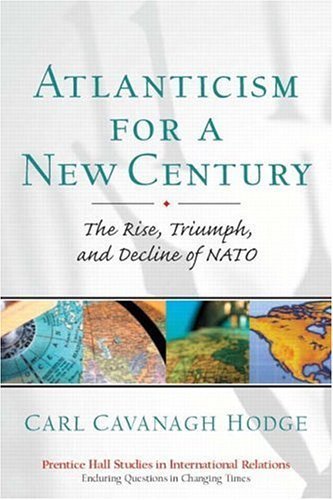 Beispielbild fr Atlanticism for a New Century: The Rise, Triumph, and Decline of NATO zum Verkauf von ThriftBooks-Dallas