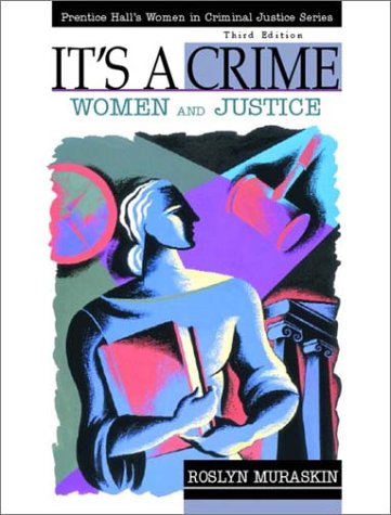 9780130482006: It's a Crime: Women and Justice (Prentice Hall's Women in Criminal Justice Series)