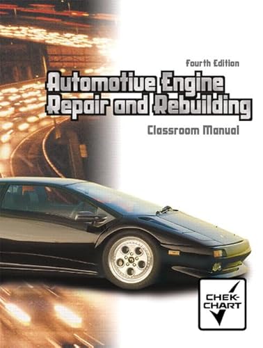 Automotive Engine Repair and Rebuilding: Classroom Manual (9780130482365) by Rehkopf, Jeffrey J.