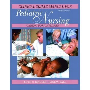 Clinical Skills Manual for Pediatric Nursing: Caring for Children (9780130483522) by Bindler, Ruth C. McGillis; Ball, Jane W.